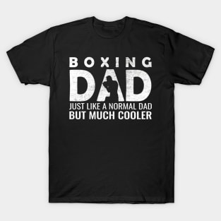 Boxing Dad Just Like A Normal Dad But Much Cooler T-Shirt